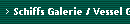 Schiffs Galerie / Vessel Gallery
